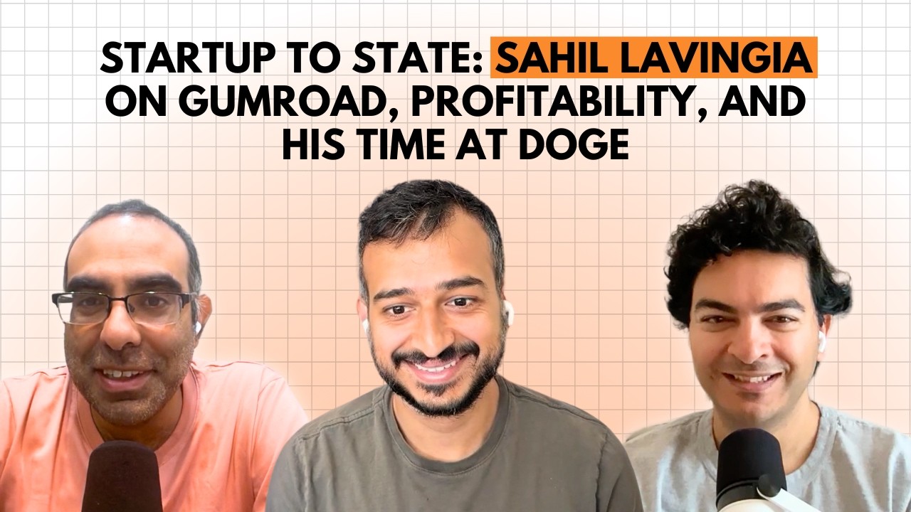 Startup to State: Sahil Lavingia on Gumroad, Profitability, and His Time at DOGE