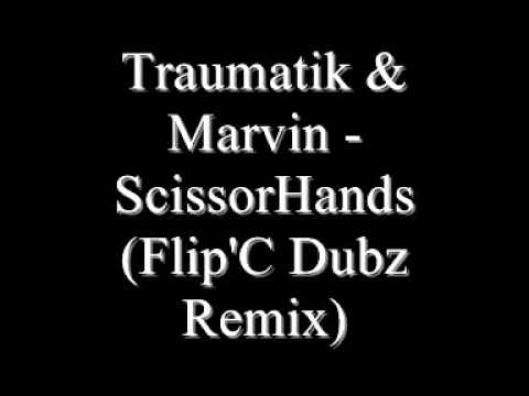 Traumatik & Marvin - ScissorHands (Flip'C Dubz Remix)