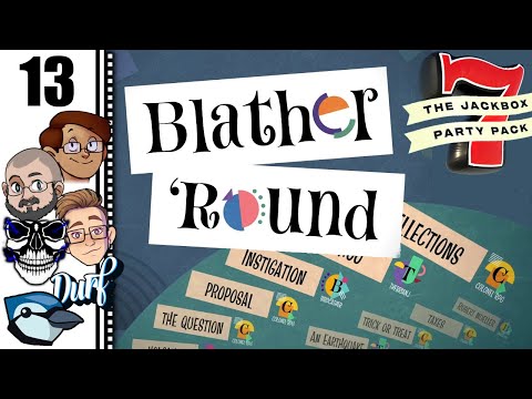 Let's Play The Jackbox Party Pack 7 Part 13 - Blather Round: Delicious Goop Experience