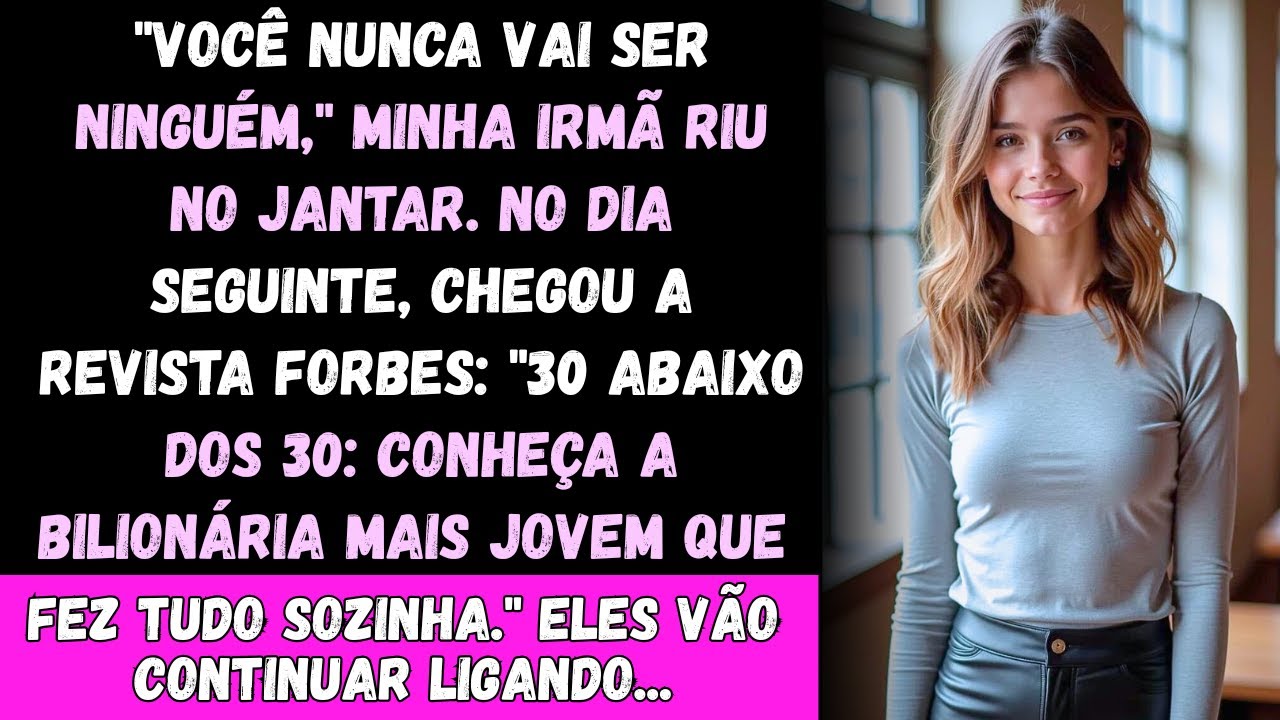 Minha família zombou de mim, disse que eu nunca ia conseguir — mas aí meu nome apareceu na Forbes.