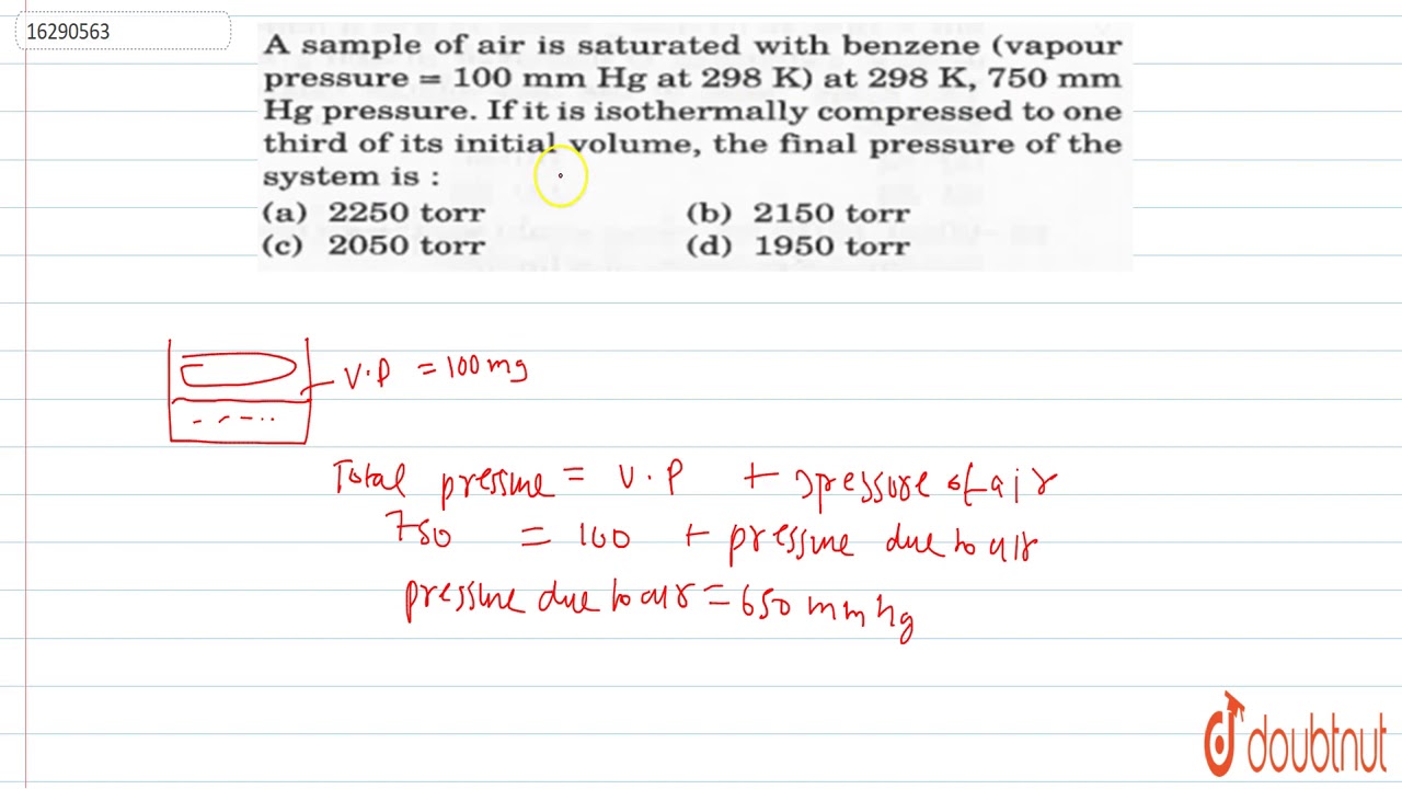 A sample of air saturated with benzene (vapour pressure = 100 mm Hg at 298 K , 750 mm Hg pressure