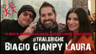 IN QUESTA NOSTRA CASA NUOVA DI LAURA PAUSINI E BIAGIO ANTONACCI COVER DI GIANPY GIANGRANDE
