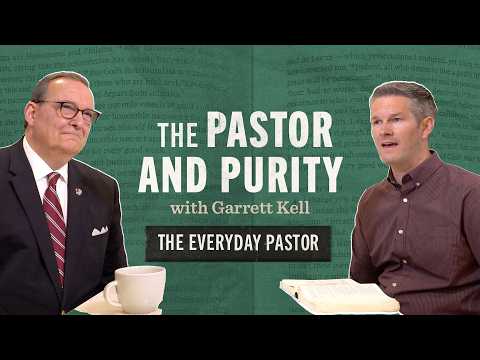 The Pastor and Purity with Garrett Kell [The Everyday Pastor - Ep. 18]