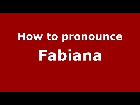How to Pronounce Fabiana in Spanish - PronounceNames.com