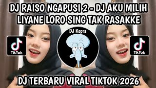 Download lagu DJ AKU MILIH LIYANE LORO SING TAK RASAKKE SAYANG BERI AKU KESEMPATAN || DJ RAISO NGAPUSI 2 FYP VIRAL mp3