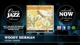 Woody Herman - Goosey Gander (1945)