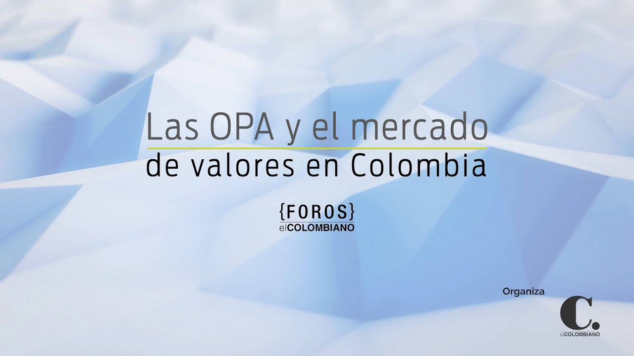 Las OPA y el mercado de valores en Colombia | El Colombiano