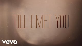 Till I Met You Music Video