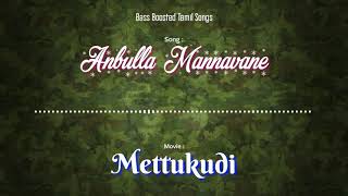 Anbulla Mannavane - Mettukudi - Bass Boosted Audio