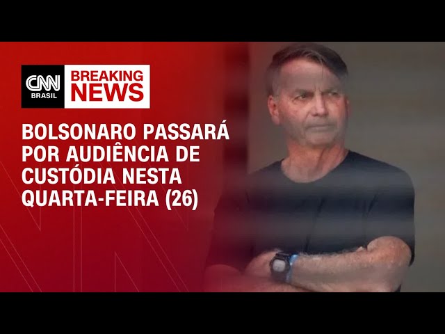 Preso na PF: Bolsonaro passará por audiência de custódia nesta quarta-feira (26) | CNN 360°