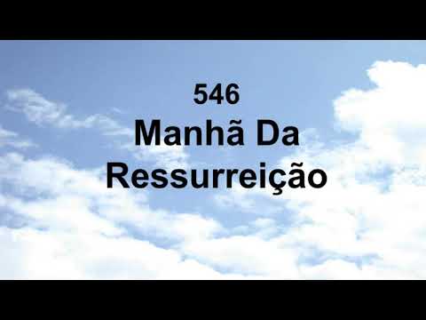 Harpa Cristã 546 - Manhã De Ressurreição