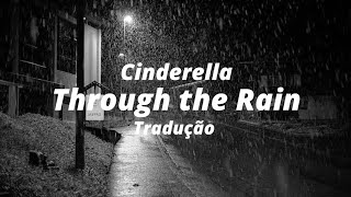 Through the rain- Cinderella (tradução)