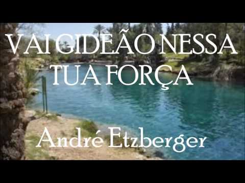 Vai Gideão nessa tua força - Pr André Etzberger