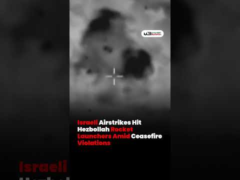 Israeli Airstrikes Target Hezbollah Rocket Launchers Amid Ceasefire Violations