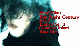 Download the video "BLUE FILM Short Films ｢The Night Century｣ 2017 Trailer Vol. 3 #shortfilm   #trailer #independentfilm"