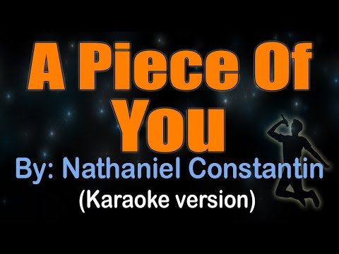 A PIECE OF YOU - Nathaniel Constantin (KARAOKE VERSION)