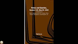 Notes and Queries, Number 135, May 29, 1852; A Medium of Inter-communication