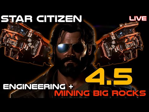 Star Citizen 4.5: New PTU Update Wave 1 ENGINEERING & MINING The Big Rocks Live