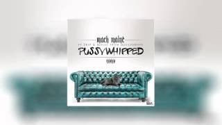 Mack Maine - Pussy Whipped (feat. Skip & Holly From Hollygrove)