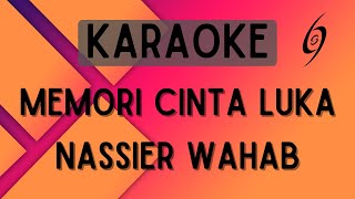 Download lagu Nassier Wahab - Memori Cinta Luka [Karaoke] mp3
