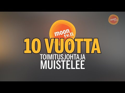 MoonTV 10 vuotta: muistoja historiastamme
