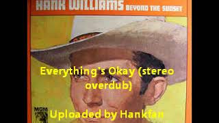 Hank Williams, Sr.  ~ Everything&#39;s Okay (stereo overdub)