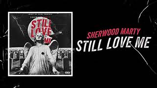 Sherwood Marty - Still Love Me ( Official Audio )