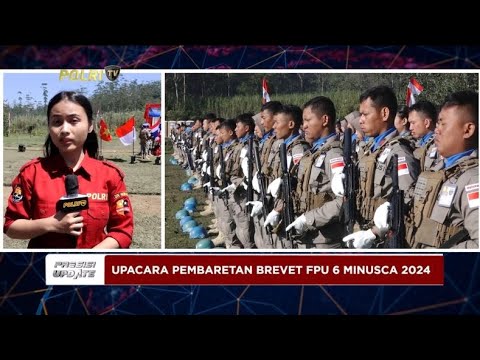PRESISI UPDATE : LIVE - UPACARA PEMBARETAN BREVET FPU 6 MINUSCA 2024 13/08/2024 11.00