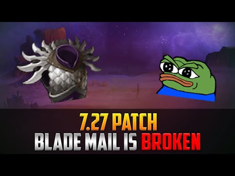 Dota 2 | 7.27 ~ Blade Mail is BROKEN now