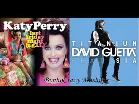 David Guetta feat. Sia Vs. Katy Perry Last Friday Night (Titanium Remix) BynhoCrazy Mashups