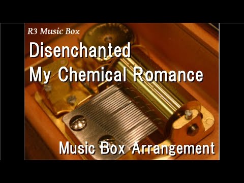 Disenchanted/My Chemical Romance [Music Box]