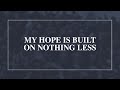 My Hope is Built on Nothing Less • T4G Live [Official Lyric Video]