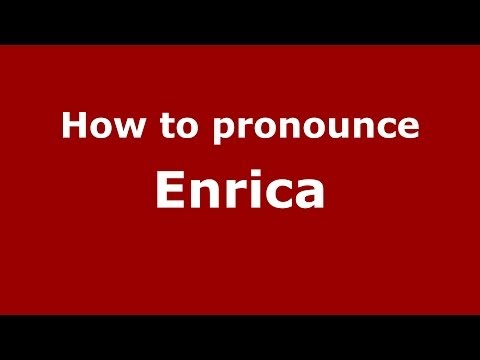 How to pronounce Enrica (Italian/Italy) - PronounceNames.com