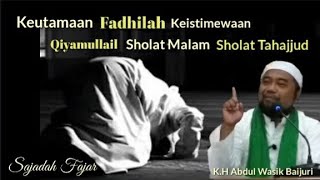 Download lagu Keutamaan Fadhilah Qiyamullail Sholat Malam Sholat Tahajjud || KH. Abdul Wasik Baijuri Sajadah Fajar mp3