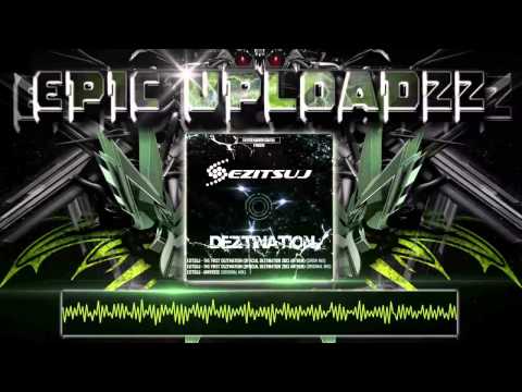 Ezitsuj - The First Deztination (Official Deztination 2013 Anthem) (Full Version)