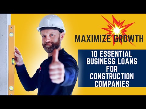 10 Essential Business Loans for Construction Companies: Maximize Growth