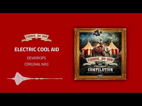 Electric Kool Aid - Dewdrops (Original Mix) [CIRQ018]
