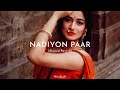 Nadiyon Paar || (Slowed Reverb) - Song