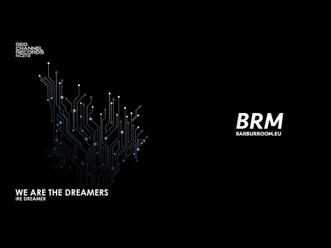 BRM PREMIERE: Ire Dreamer - We Are The Dreamers (Original Mix) [Red Channel]
