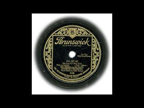 I'LL GET BY (AS LONG AS I HAVE YOU) - Ben Bernie And His Hotel Roosevelt Orchestra