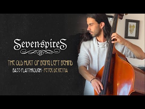 Seven Spires - The Old Hurt Of Being Left Behind | Bass Playthrough by Peter De Reyna