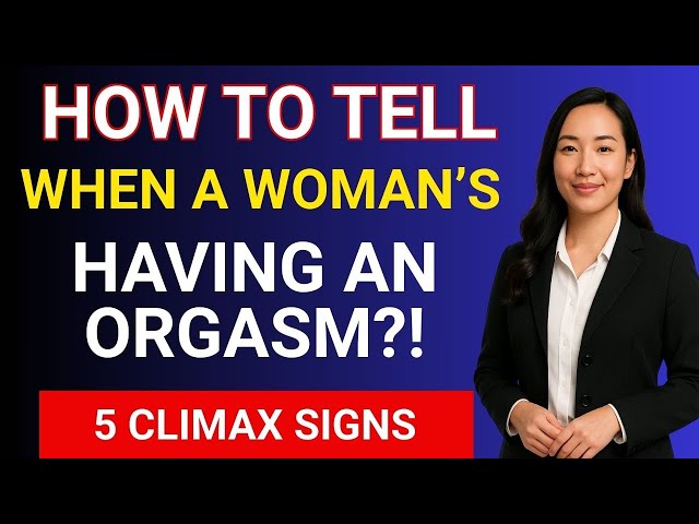 Understanding Female Orgasms: Top 5 Signs She's About to Climax | Magica
