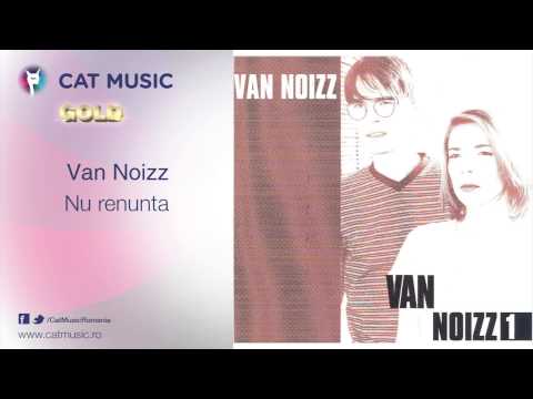 Van Noizz - Nu renunta
