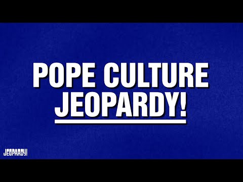 Pope Culture Jeopardy! | Category | JEOPARDY!