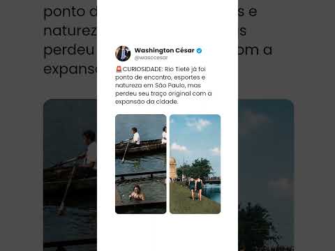 🚨CURIOSIDADE: Rio Tietê já foi ponto de encontro, esportes e natureza em São Paulo, mas perdeu seu