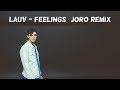 Lauv - Feelings (JoRo Remix)