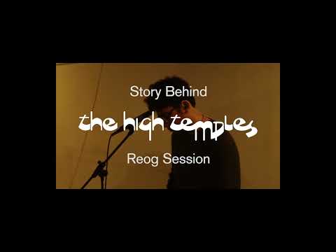 Story Behind The High Temples Reog Session