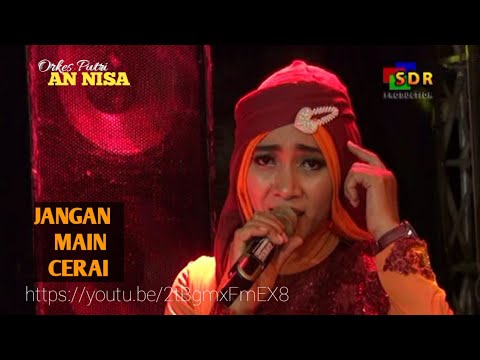 JANGAN MAIN CERAI - VOC YEYEN - AN NISA DEMAK