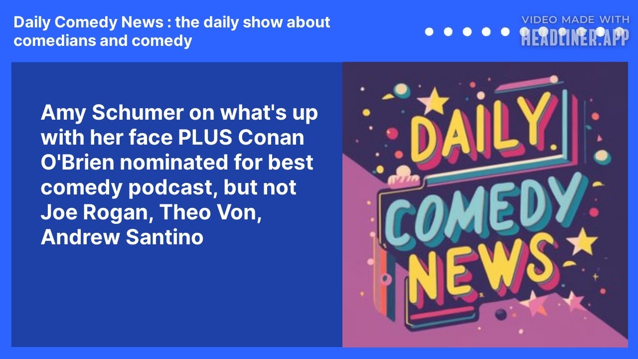 Amy Schumer on what's up with her face PLUS Conan O'Brien nominated for best comedy podcast, but not Joe Rogan, Theo Von, Andrew Santino