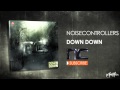 Noisecontrollers - Down Down (Official Preview ...
